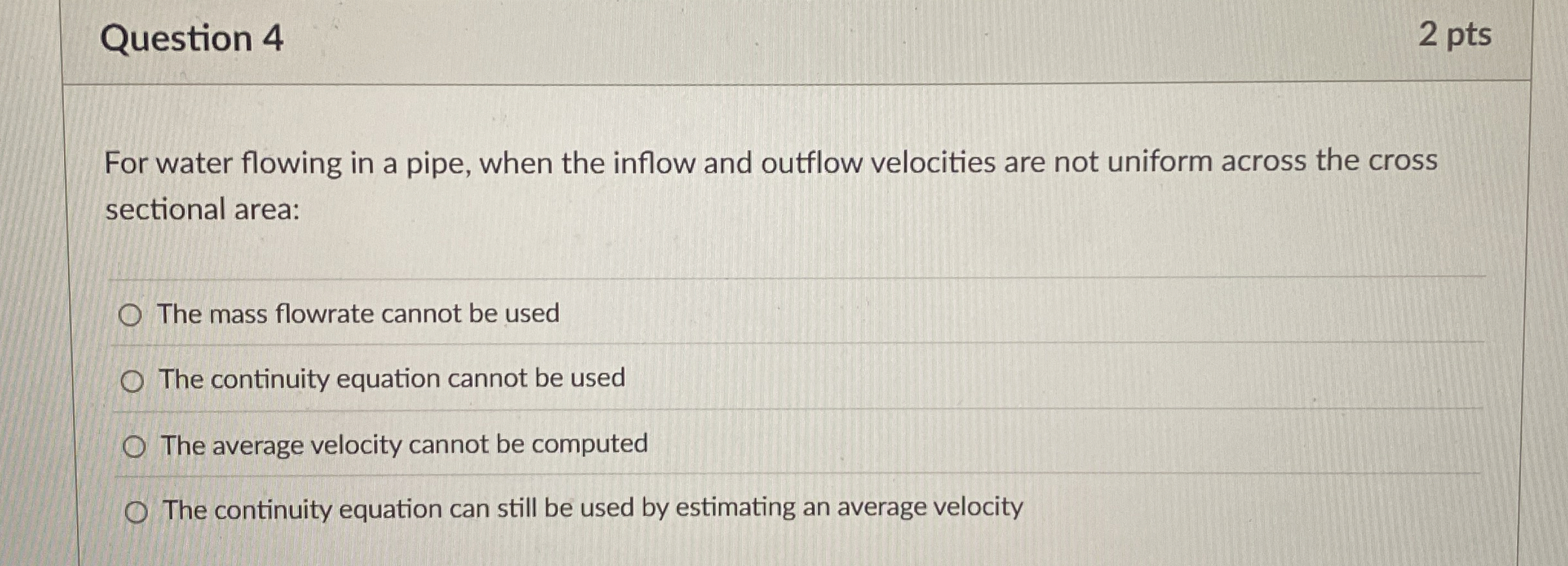 Question 4 2 pts For water flowing in a pipe,