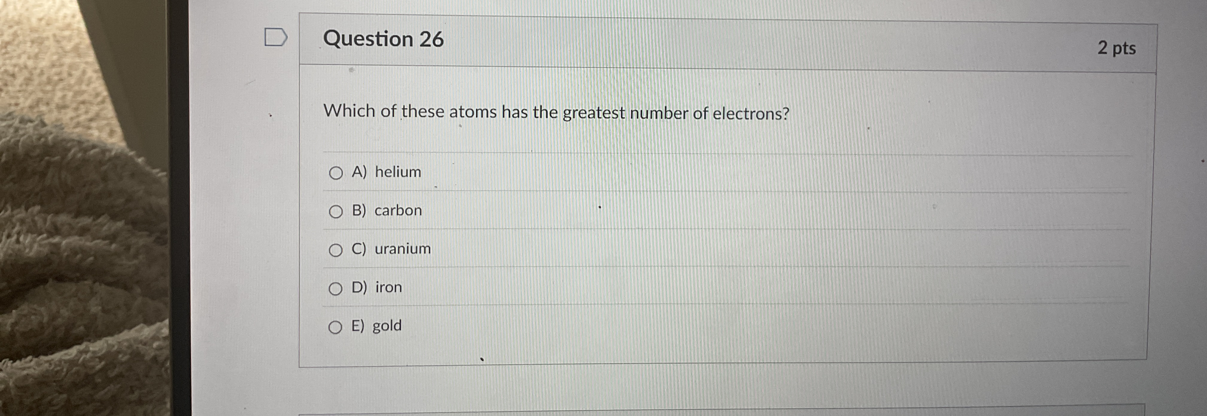 Question 2 6 2 pts Which of these atoms has the
