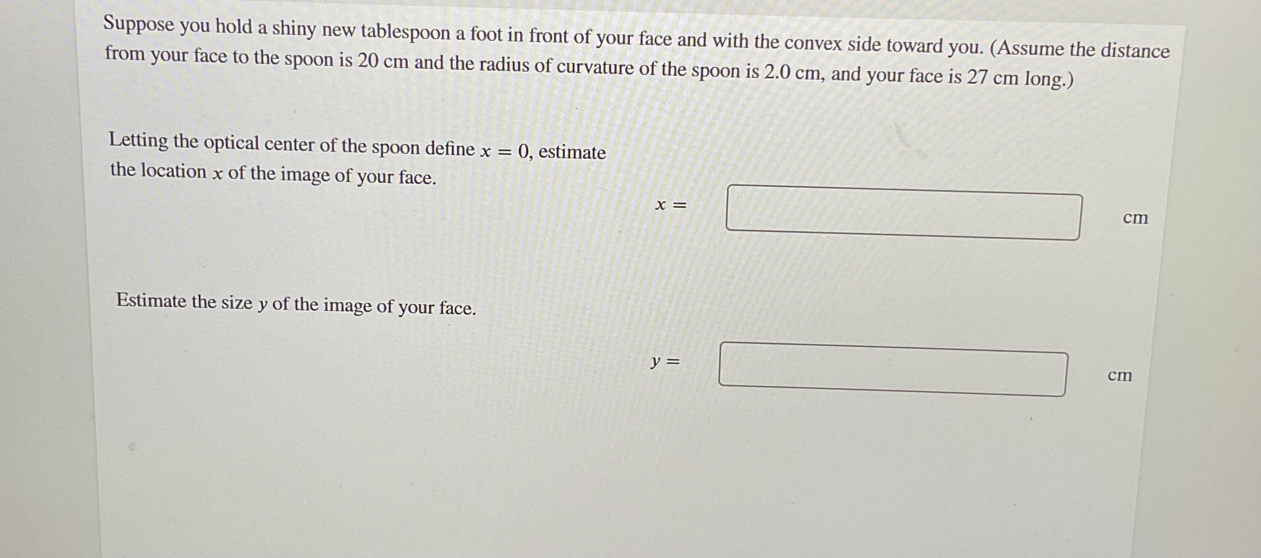 Suppose you hold a shiny new tablespoon a foot in