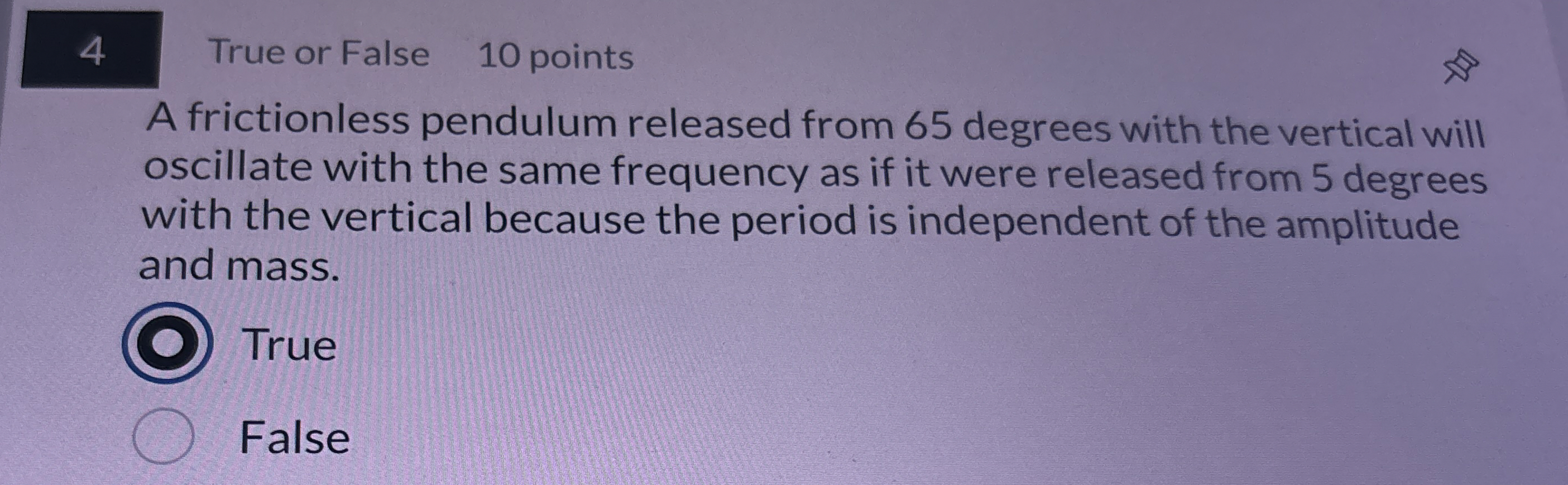4 True or False 1 0 points A frictionless