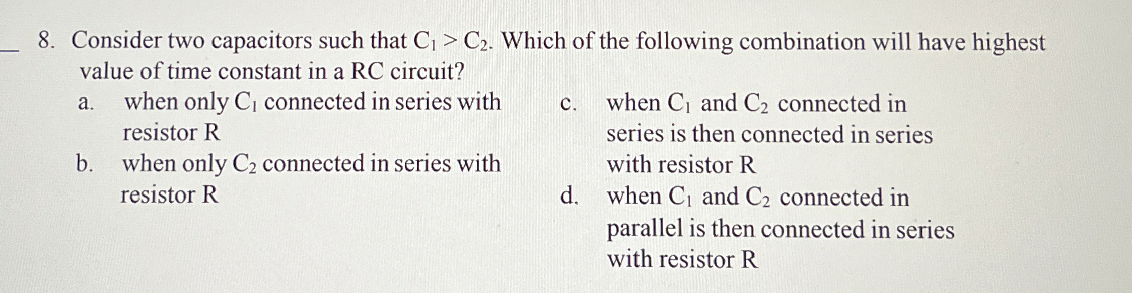 Consider two capacitors such that C 1 > C 2 .