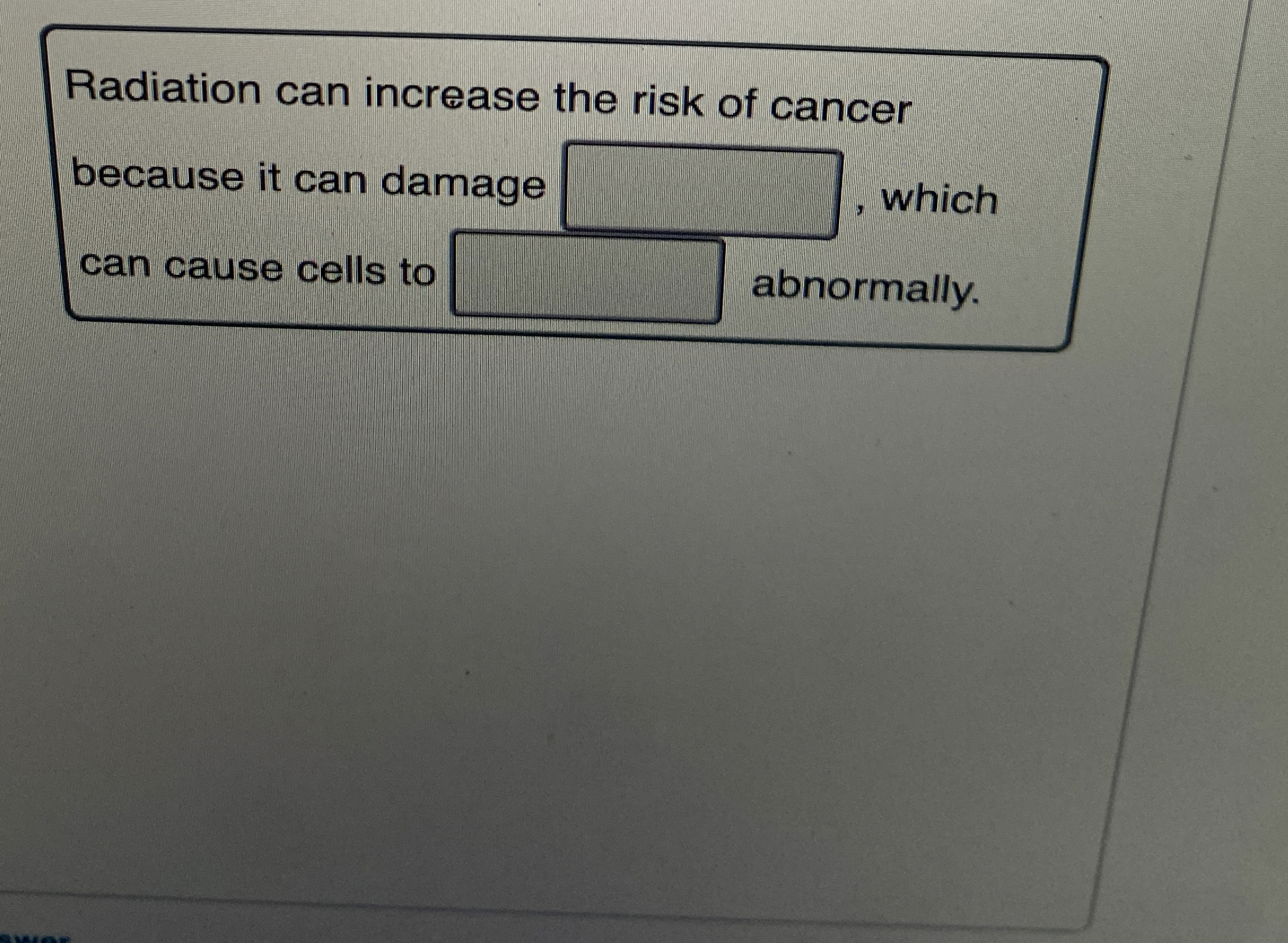 Radiation can increase the risk of cancer because