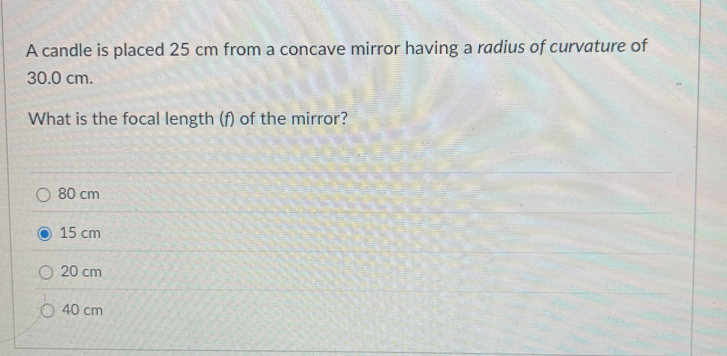 A candle is placed 2 5 cm from a concave mirror