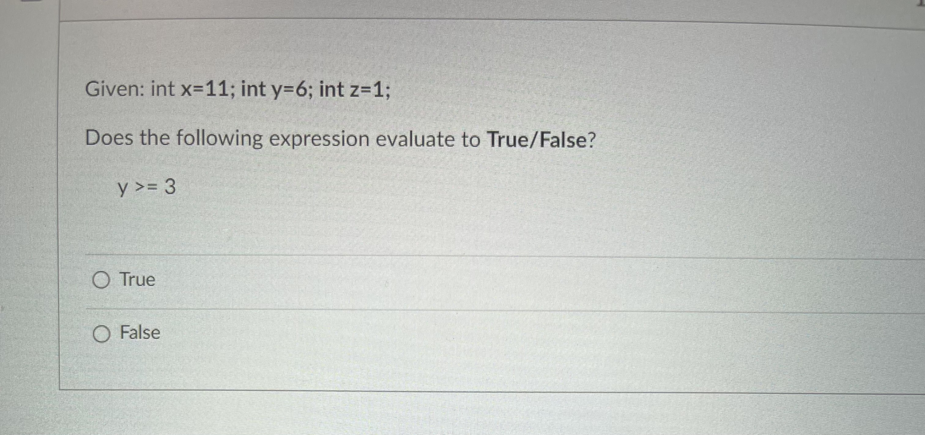 Given: int x = 1 1 ; int y = 6 ; int z = 1 ; Does