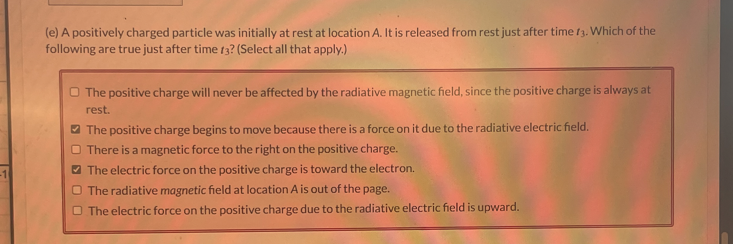 ( e ) A positively charged particle was initially