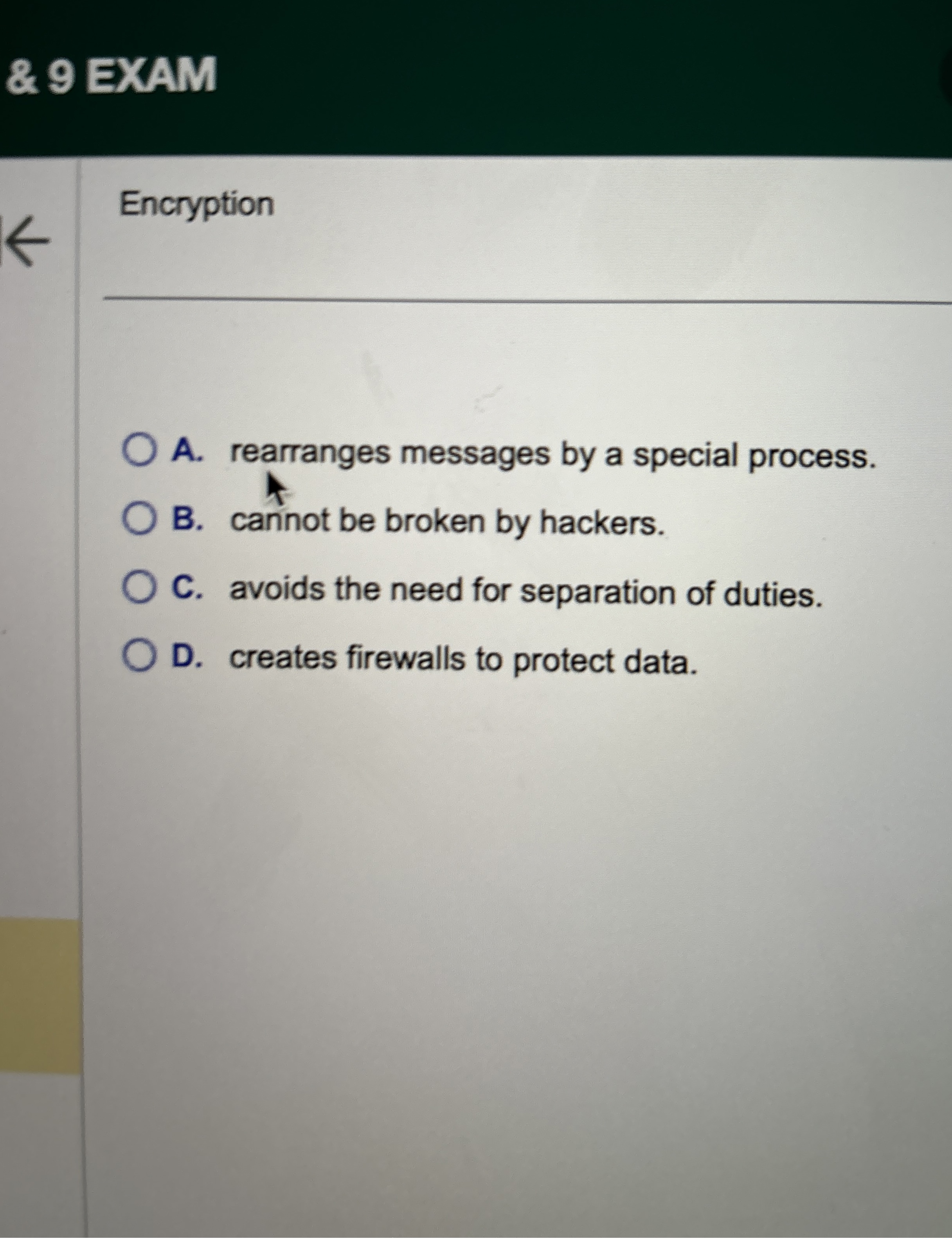 & 9 EXAM Encryption A . rearranges messages by a