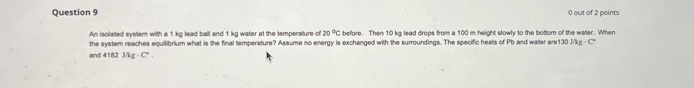 Question 9 0 out of 2 points An isolated system