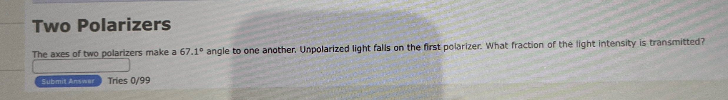 Two Polarizers The axes of two polarizers make a