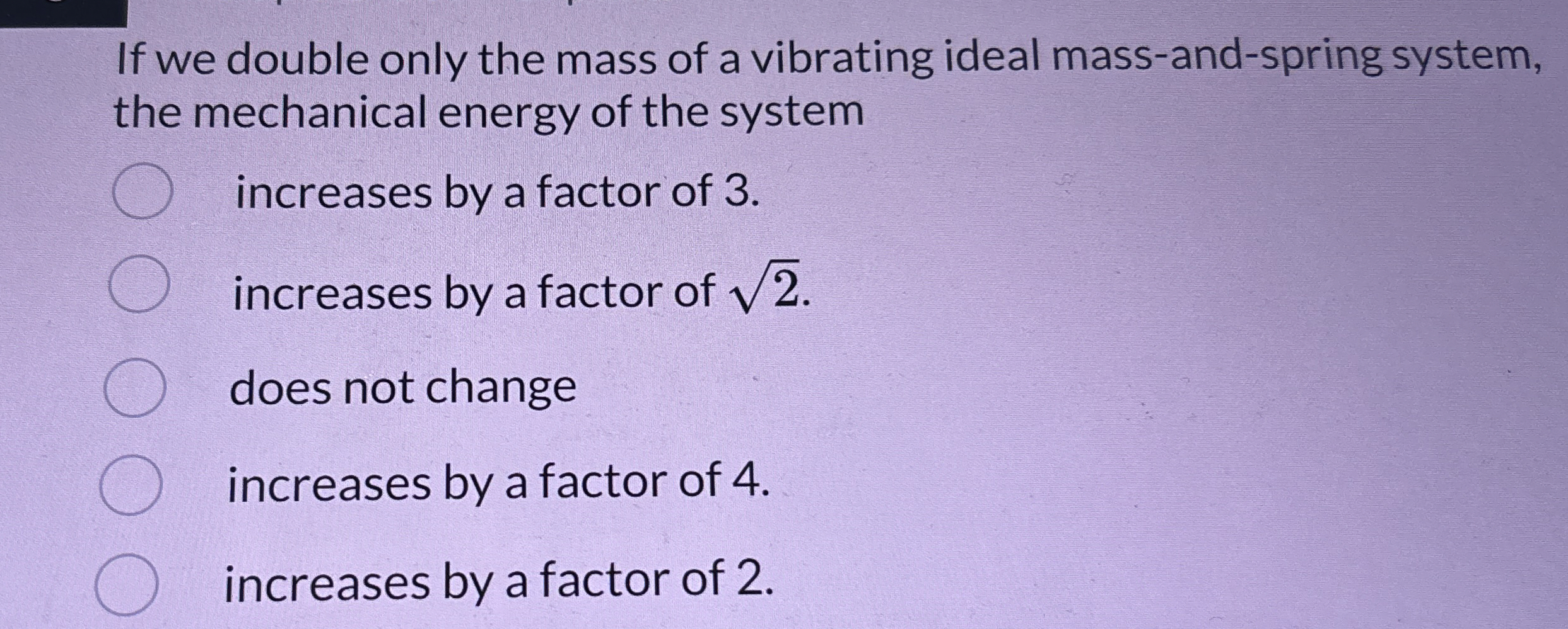 If we double only the mass of a vibrating ideal