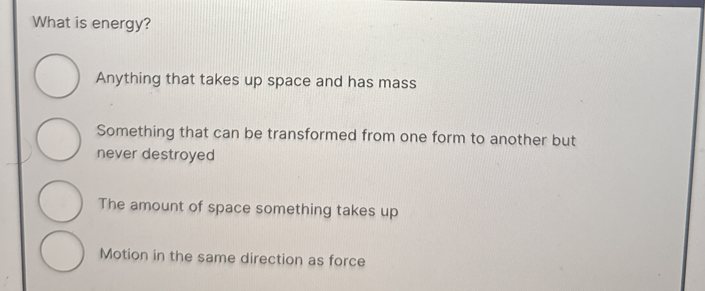 What is energy? Anything that takes up space and