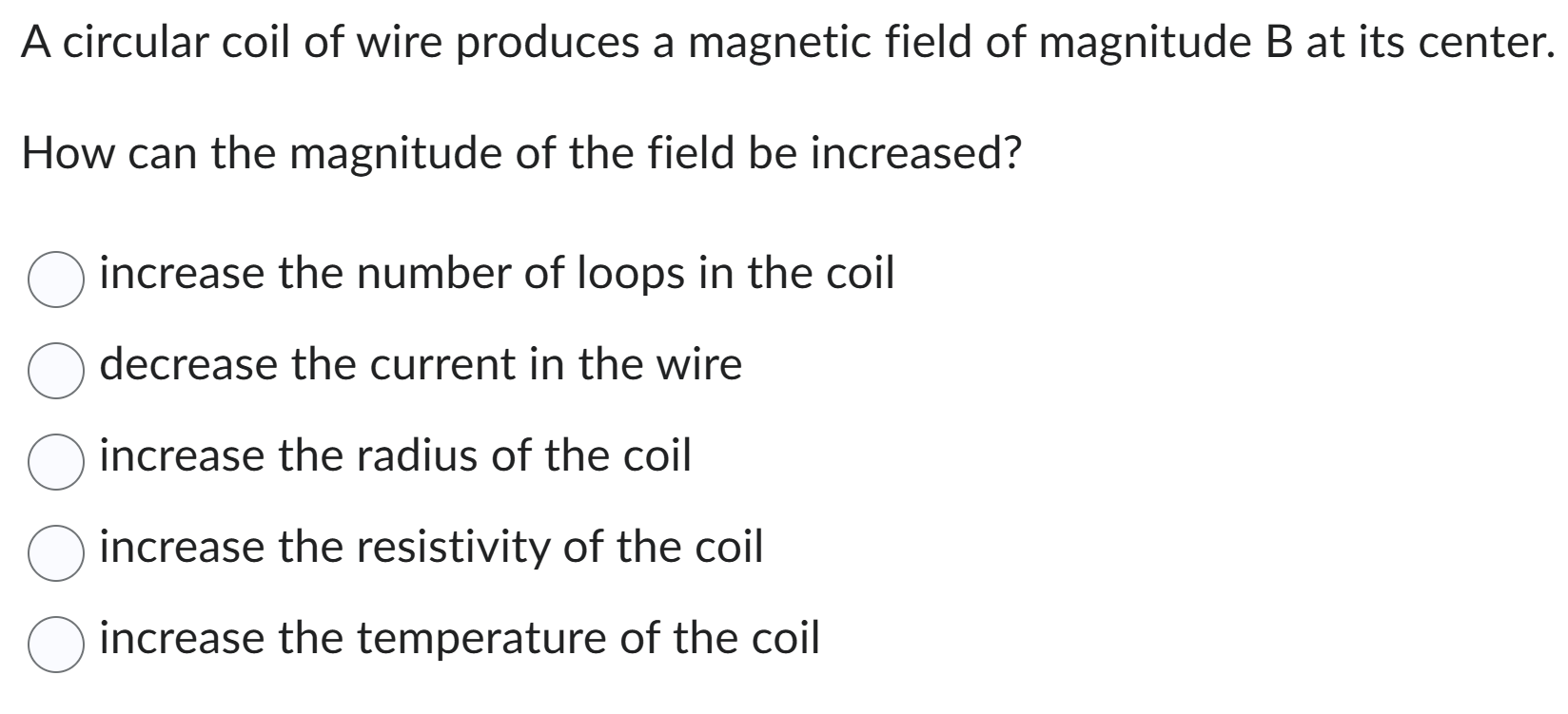 A circular coil of wire produces a magnetic field