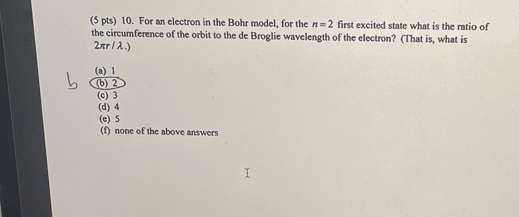 ( 5 pts ) 1 0 . For an electron in the Bohr