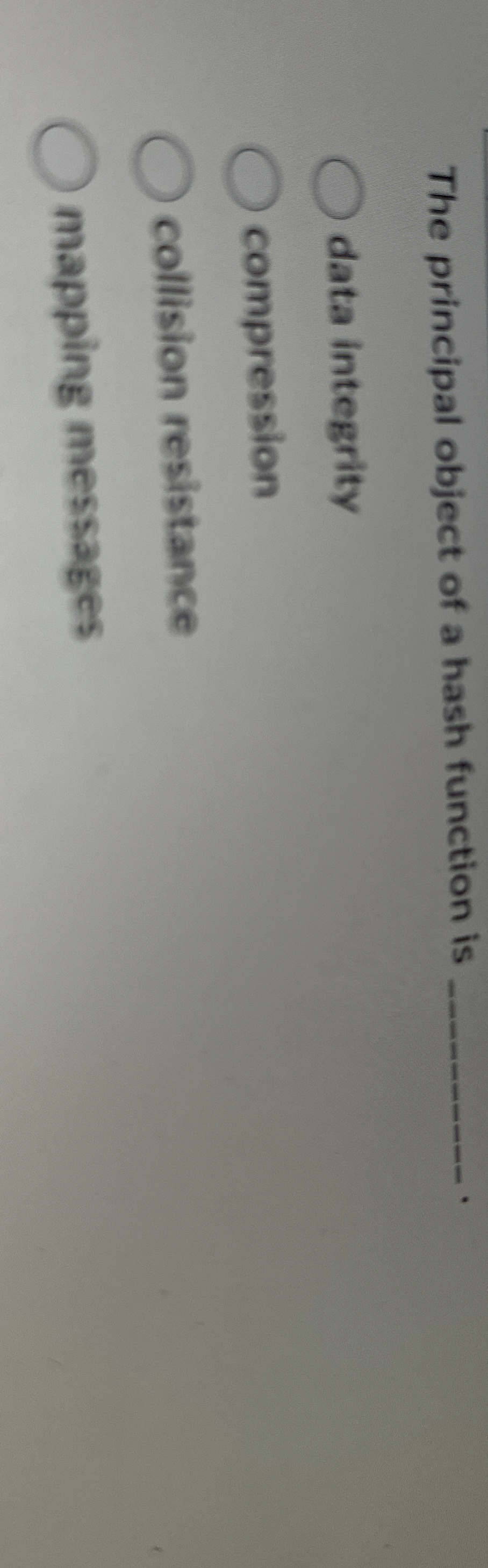 The principal object of a hash function is q ,