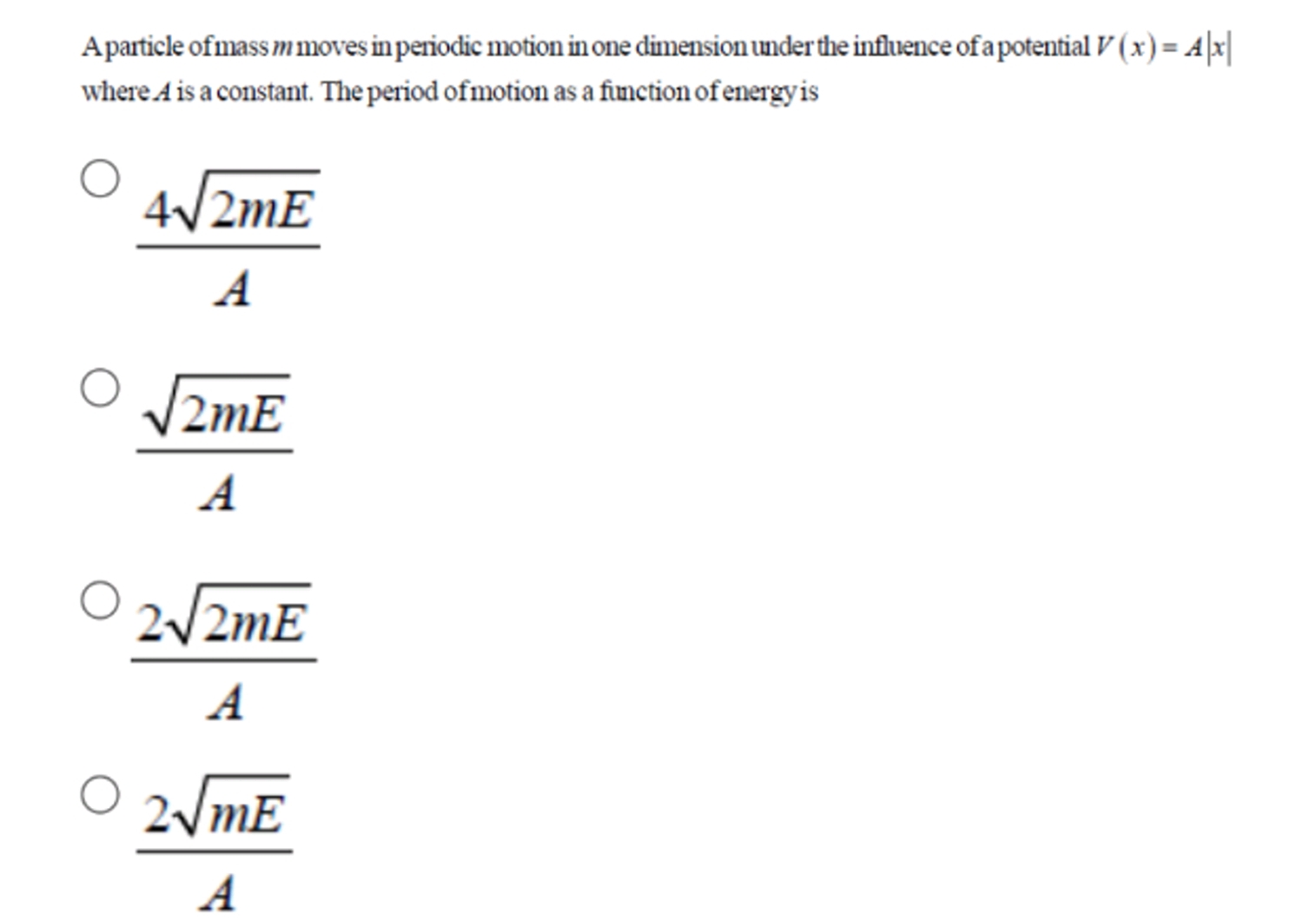 A particle of mass m moves in periodic motion in