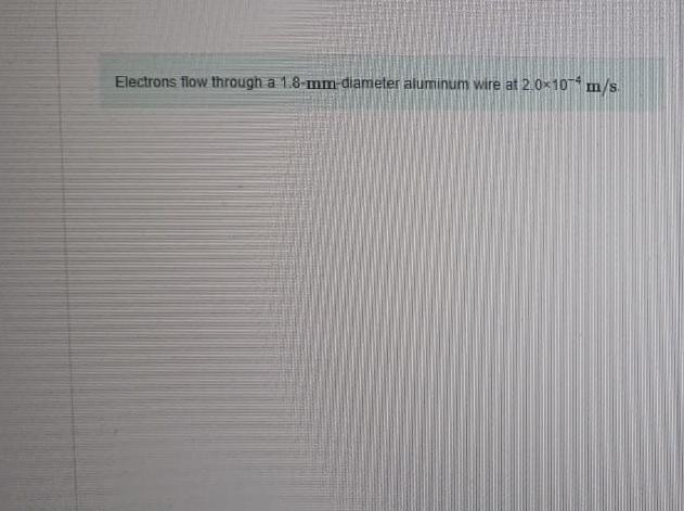 Electrons flow through a 1 . 8 - mm - diameter
