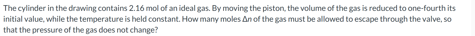 The cylinder in the drawing contains 2 . 1 6 mol