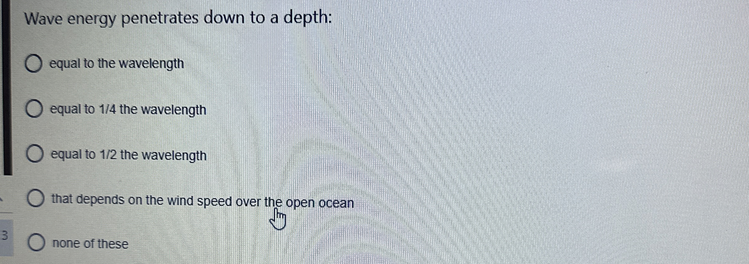 Wave energy penetrates down to a depth: equal to