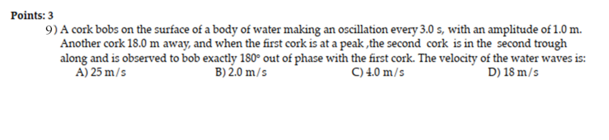 Points: 3 A cork bobs on the surface of a body of