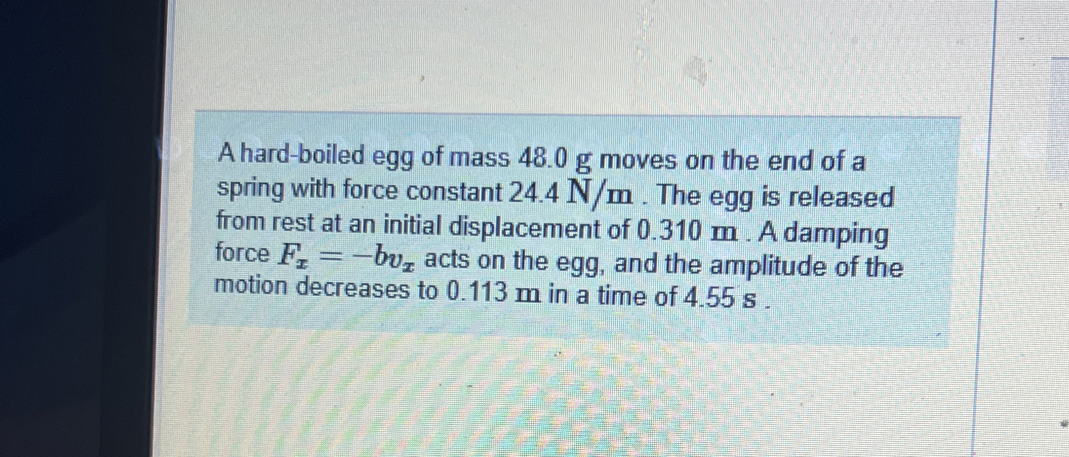 A hard - boiled egg of mass 4 8 . 0 g moves on