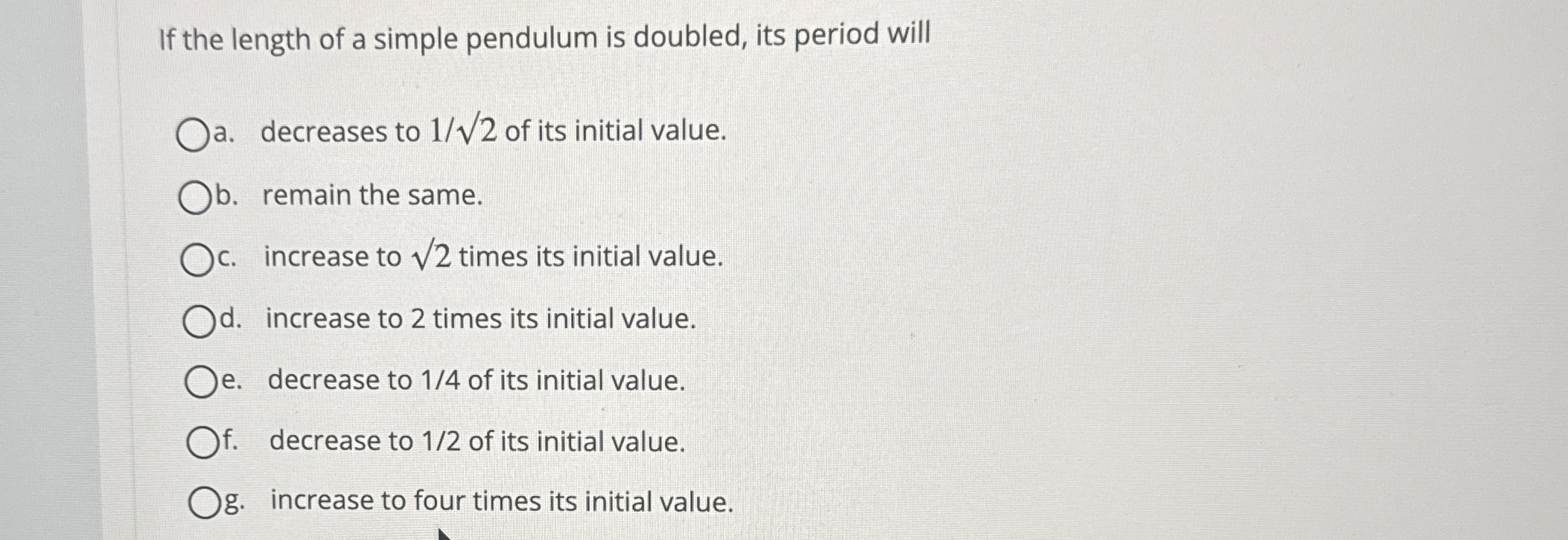 If the length of a simple pendulum is doubled,