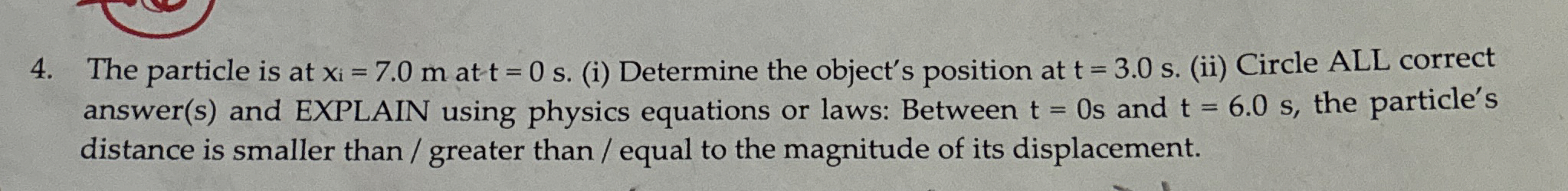 The particle is at x i = 7 . 0 m at - t = 0 s . (