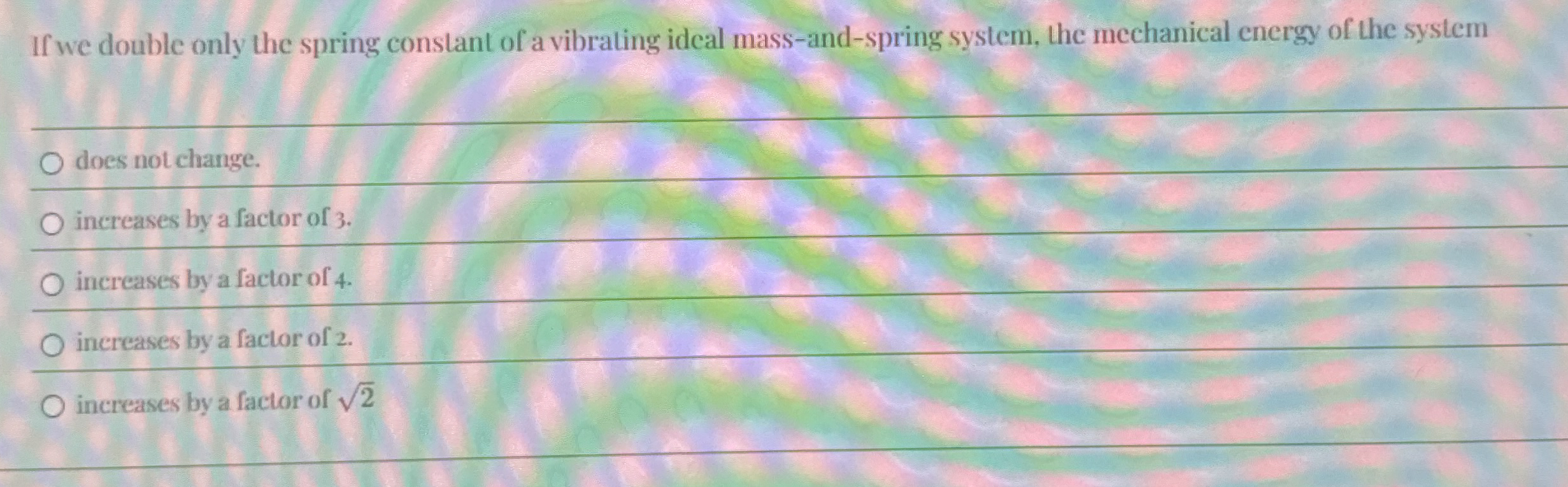 If we double only the spring constant of a
