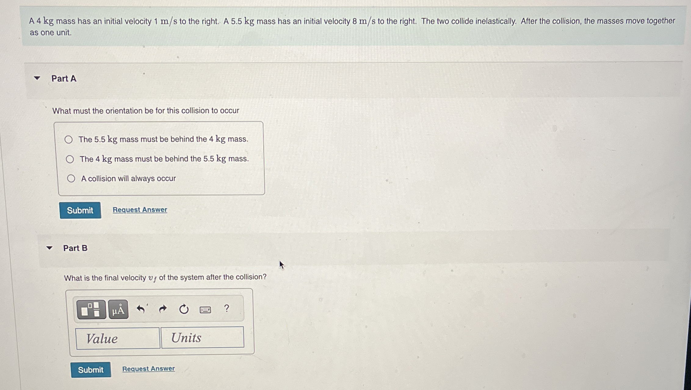 A 4 kg mass has an initial velocity 1 m s to the