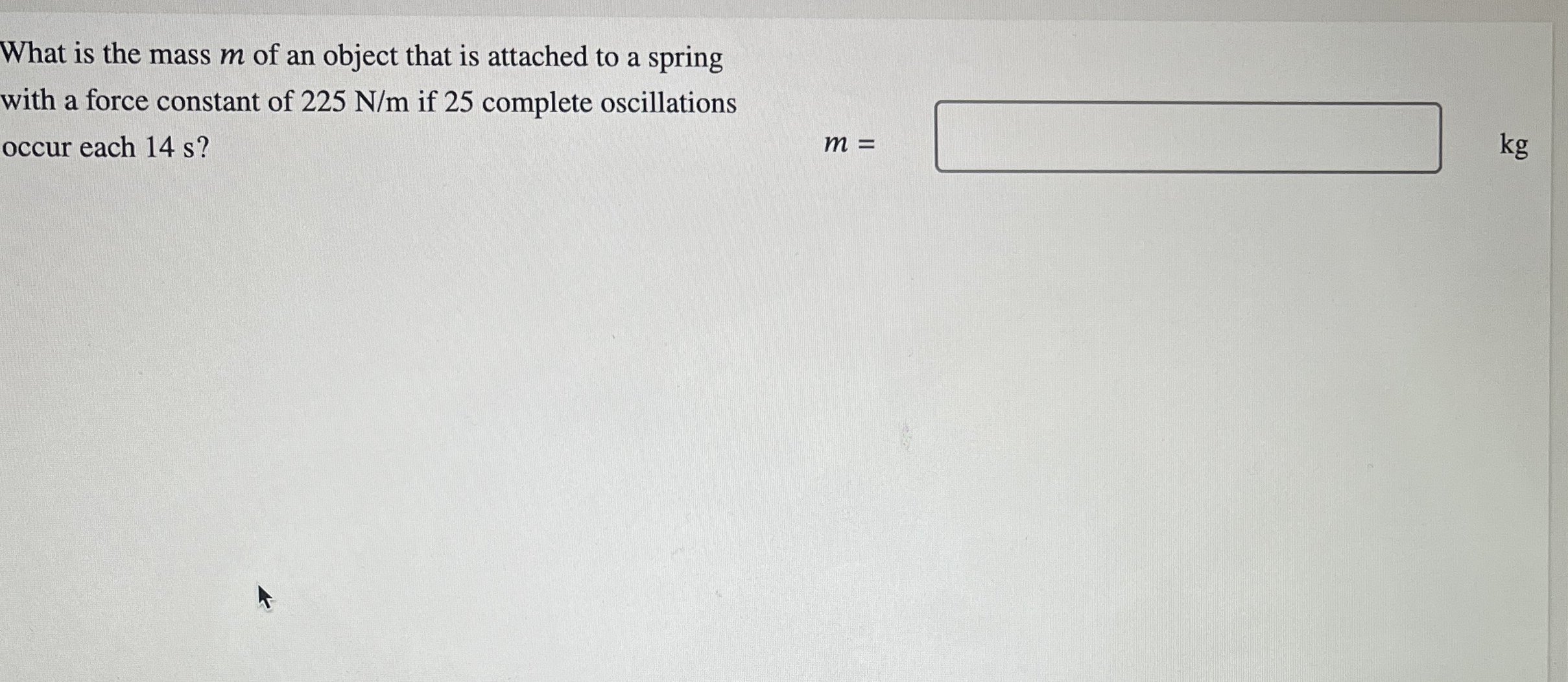 What is the mass m of an object that is attached