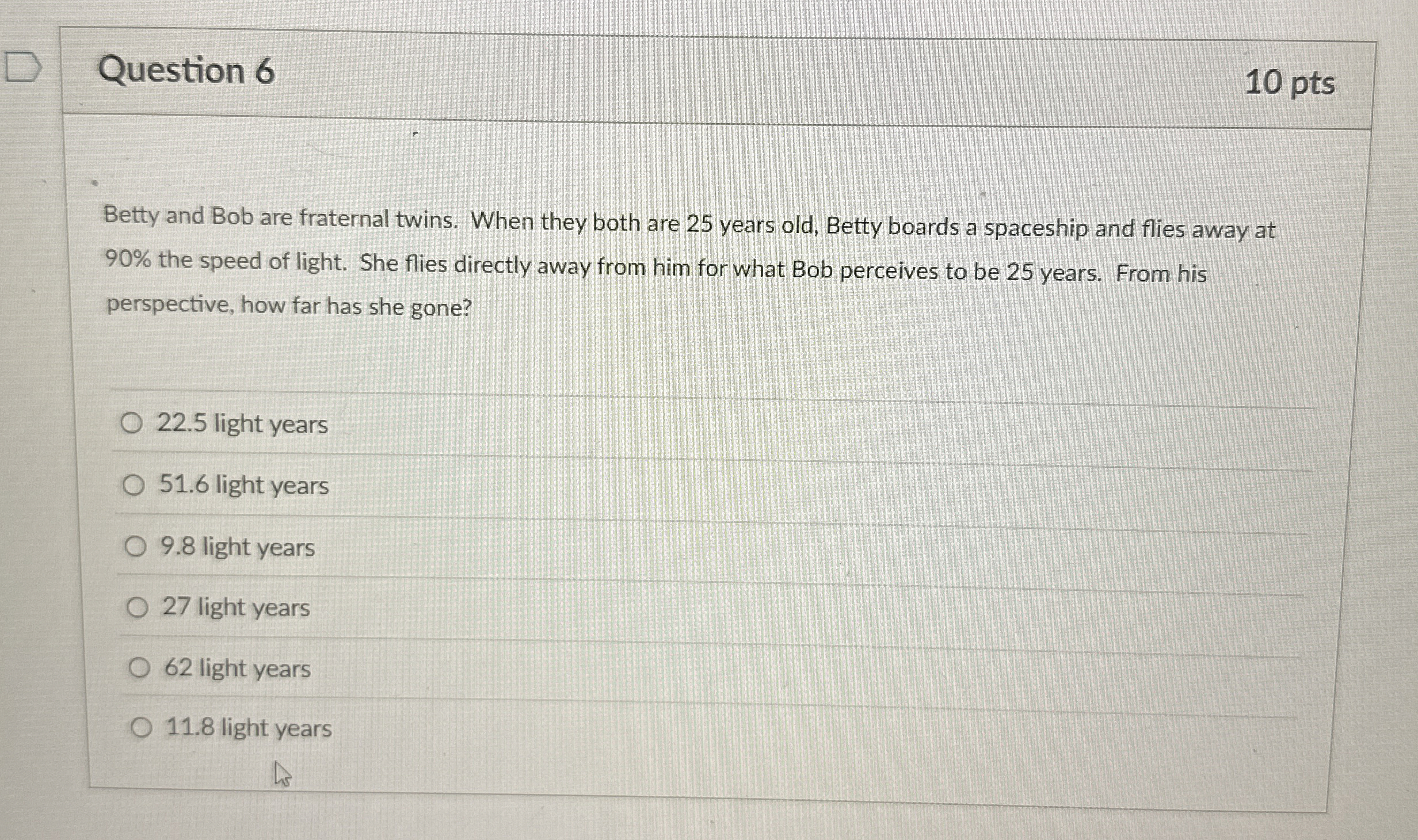 Question 6 1 0 pts Betty and Bob are fraternal