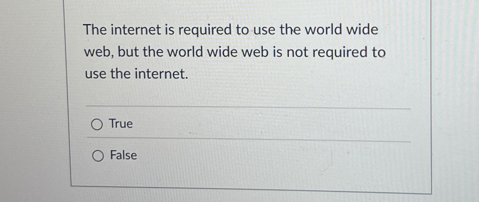 The internet is required to use the world wide