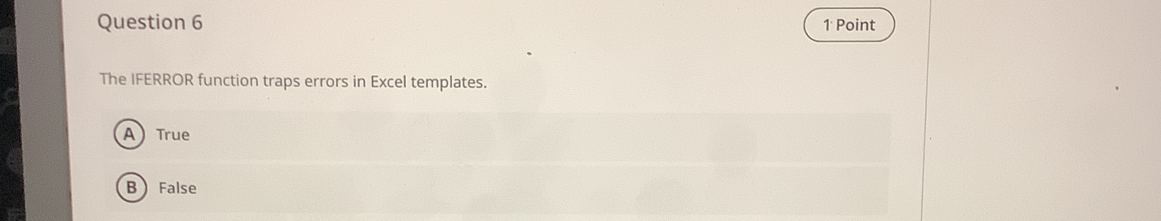 Question 6 The IFERROR function traps errors in