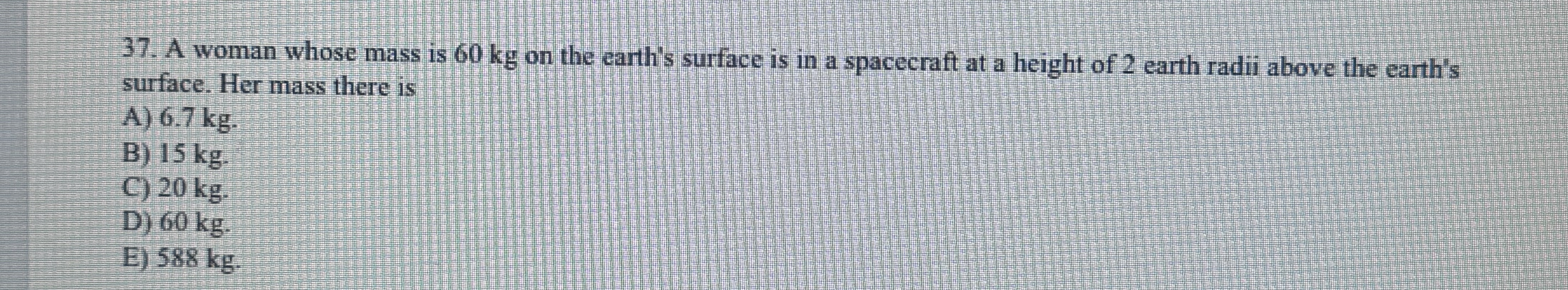 A woman whose mass is 6 0 kg on the earth's