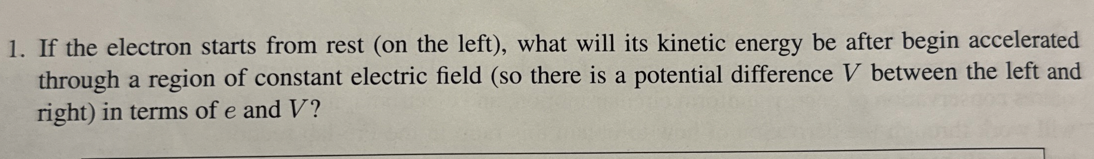 If the electron starts from rest ( on the left )