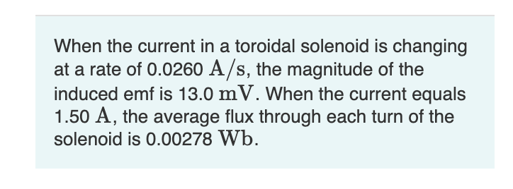 When the current in a toroidal solenoid is