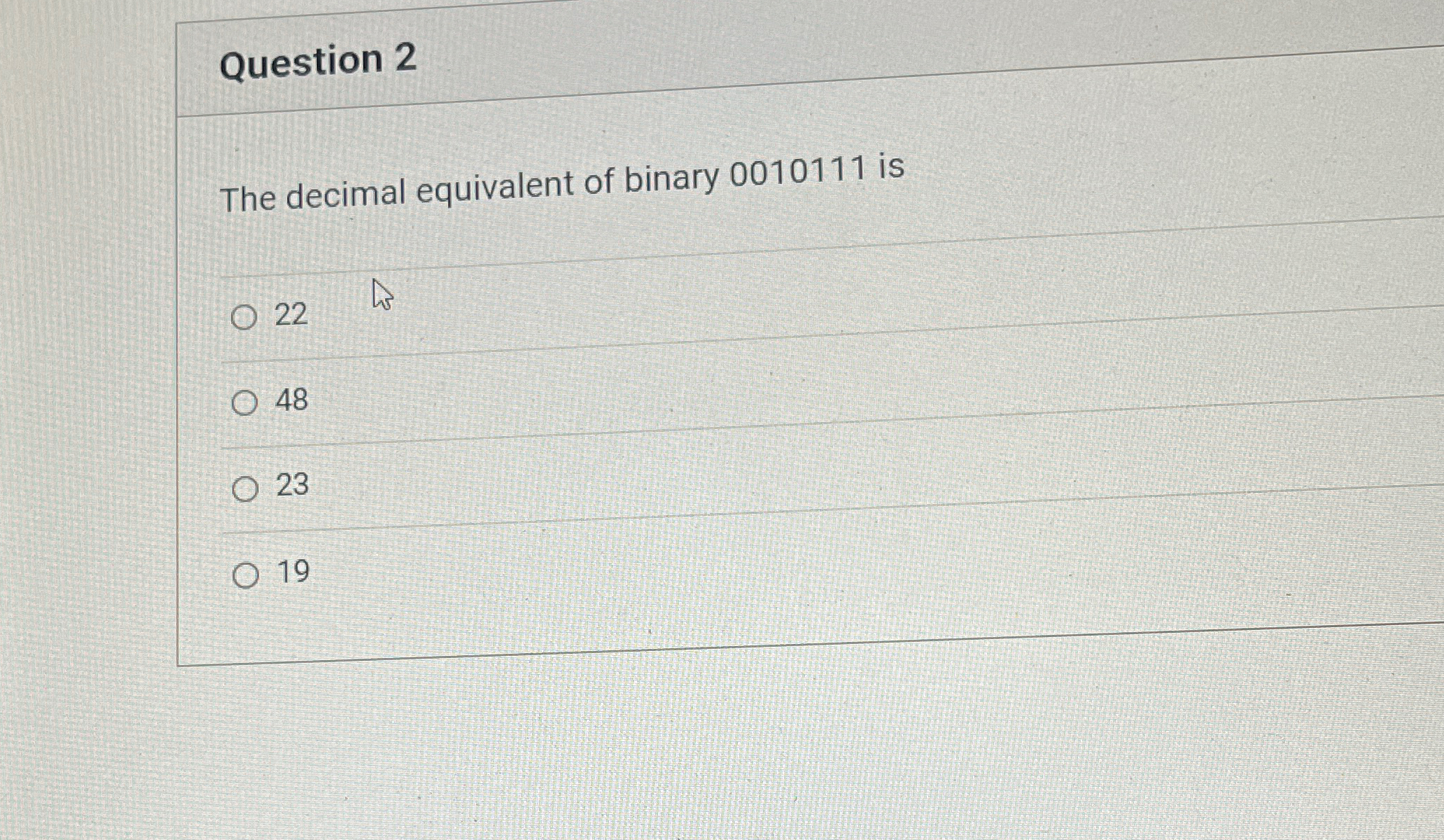 Question 2 The decimal equivalent of binary 0 0 1