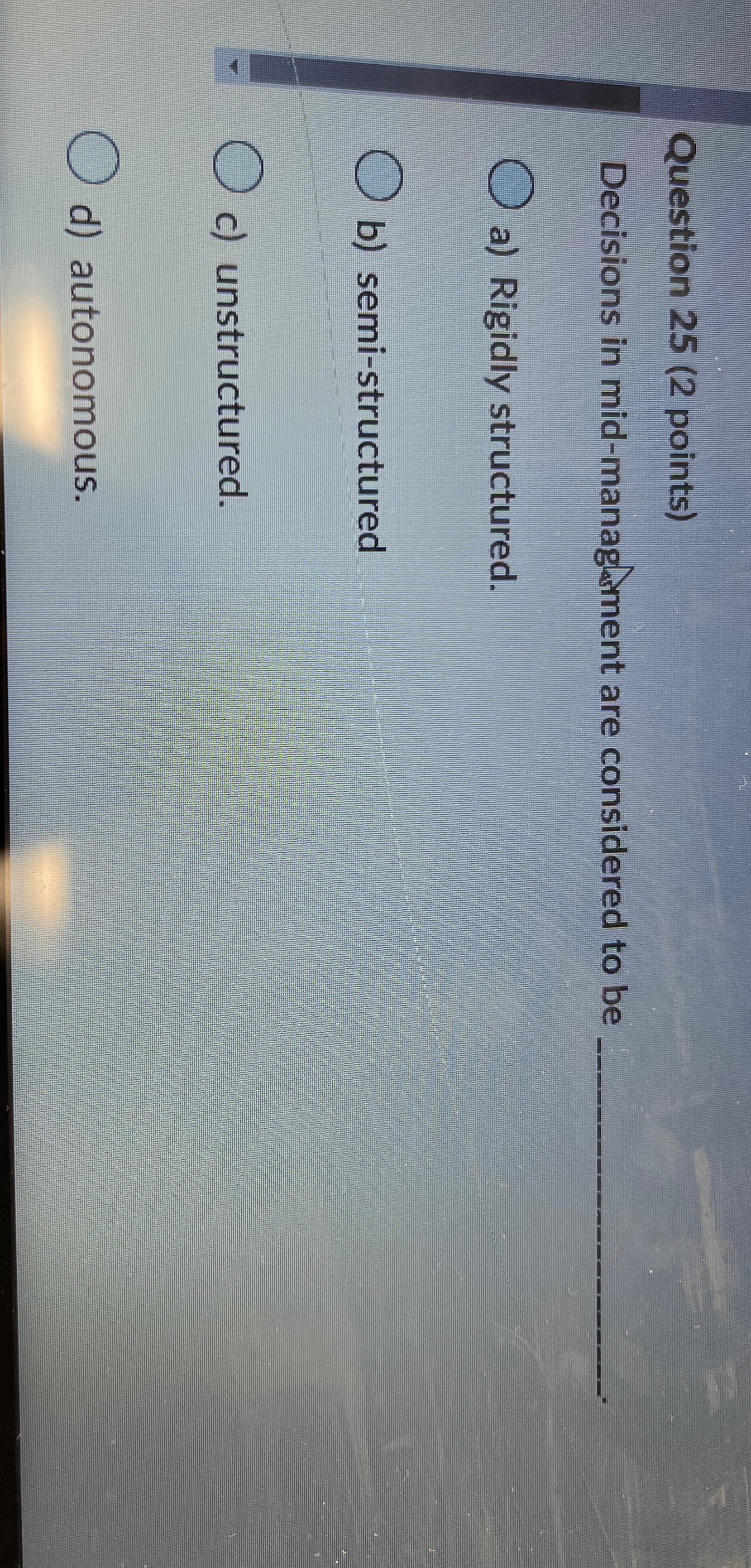 Question 2 5 ( 2 points ) Decisions in mid -