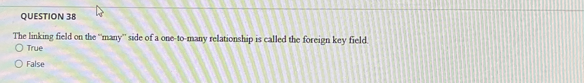 QUESTION 3 8 The linking field on the "many" side