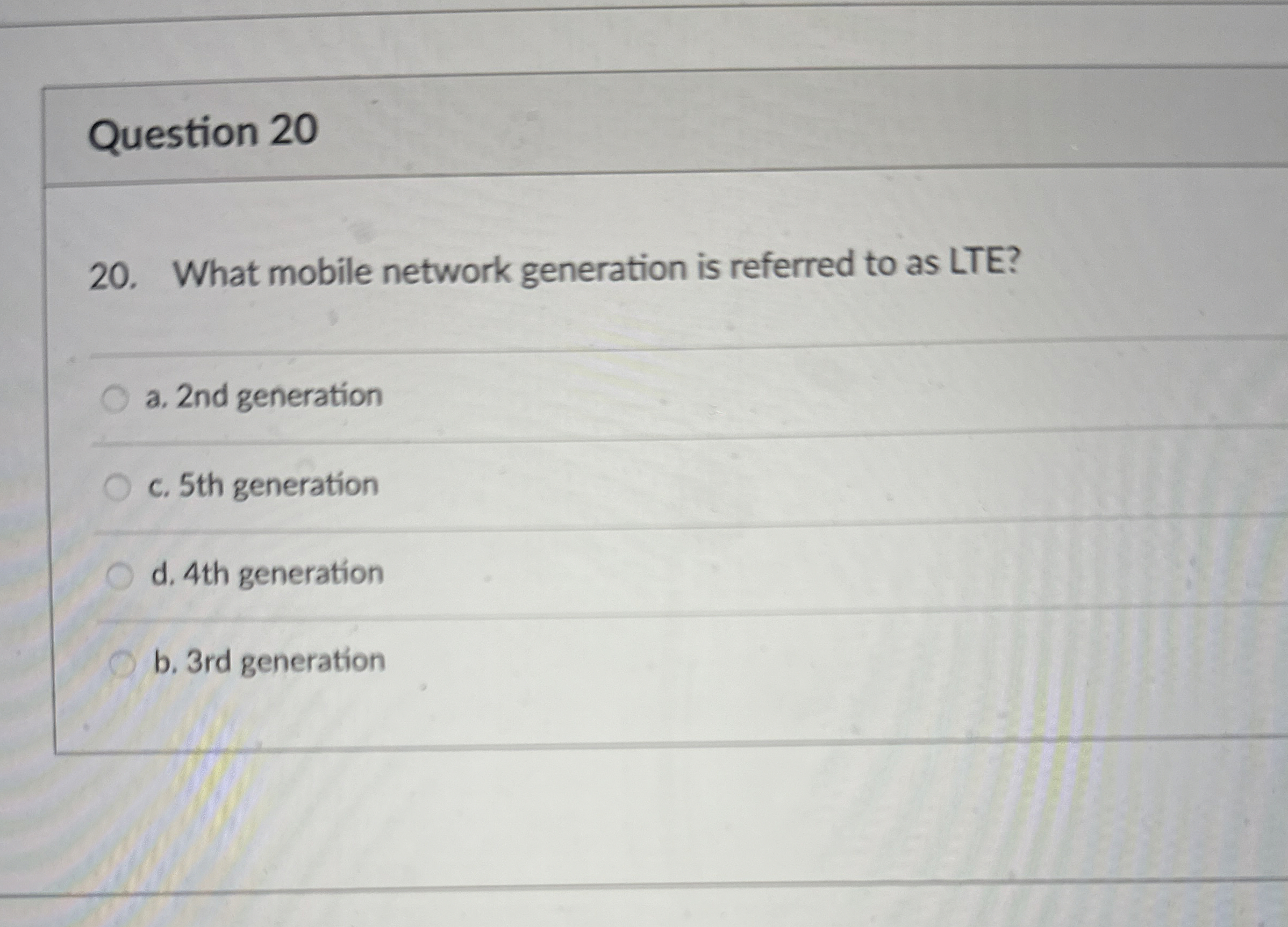 Question 2 0 2 0 . What mobile network generation