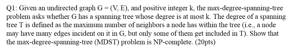 Q 1 : Given an undirected graph G = ( V , E ) ,
