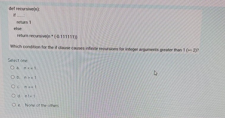 def recursive ( n ) : if q , return 1 else: