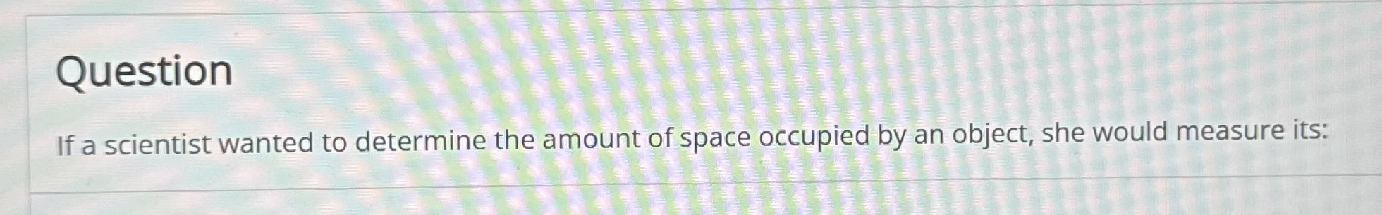 Question If a scientist wanted to determine the