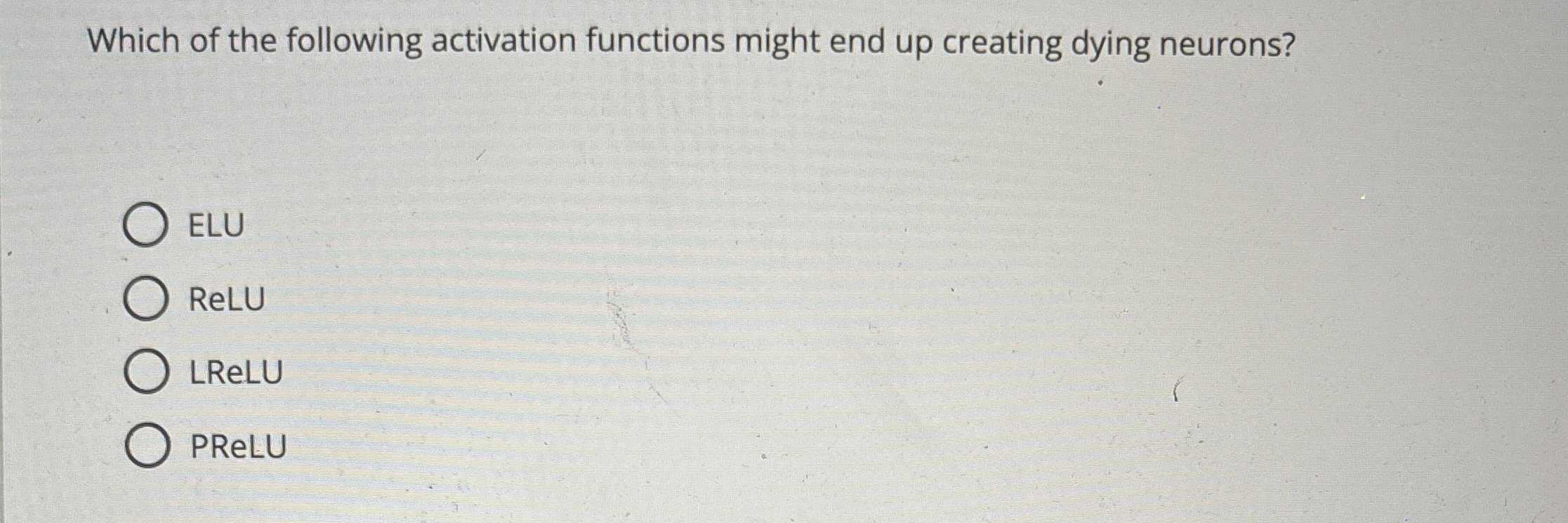 Which of the following activation functions might