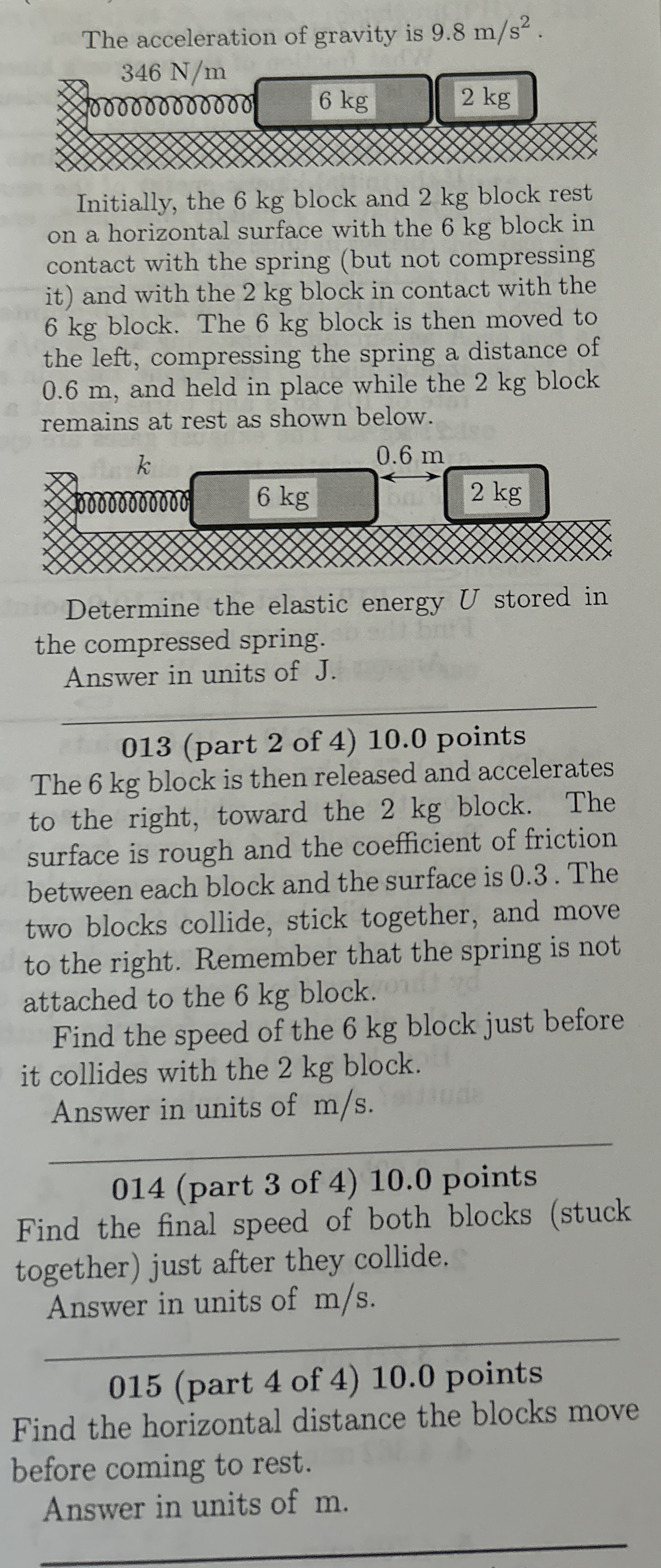 The acceleration of gravity is 9 . 8 m s 2 .