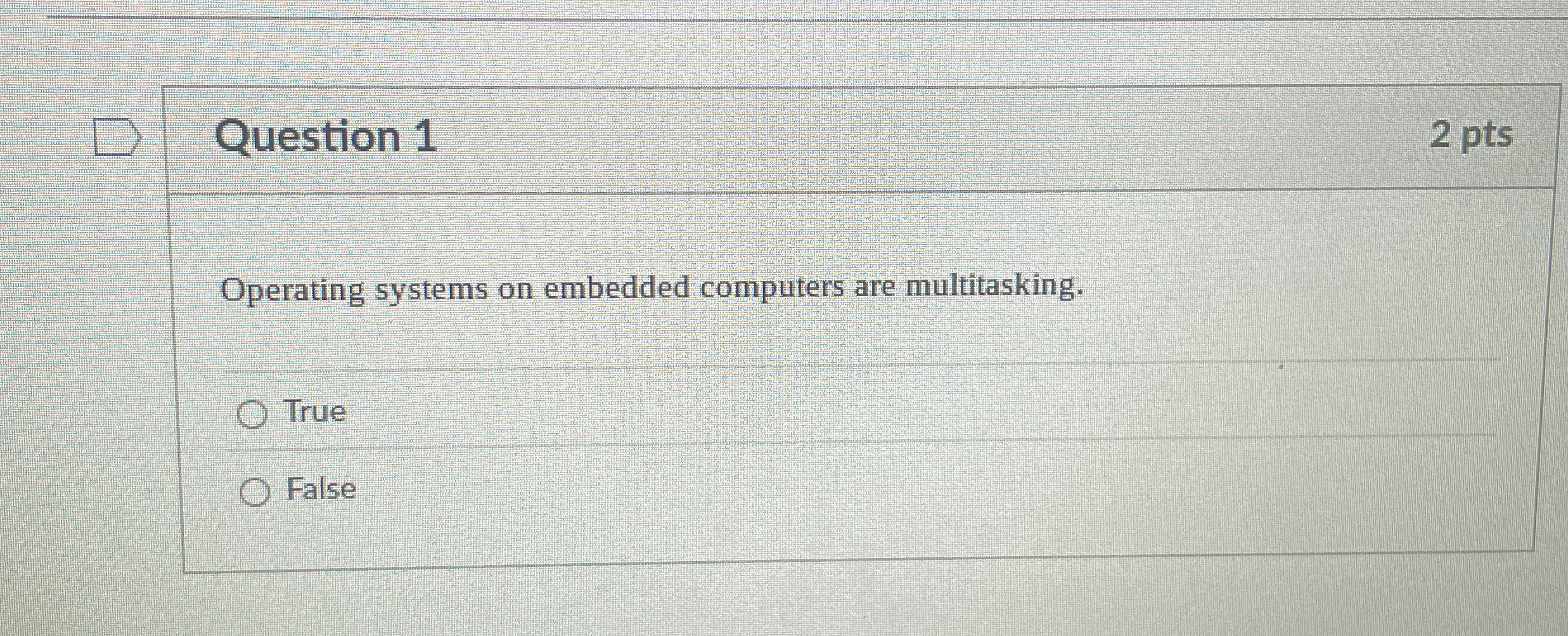 Question 1 2 pts Operating systems on embedded