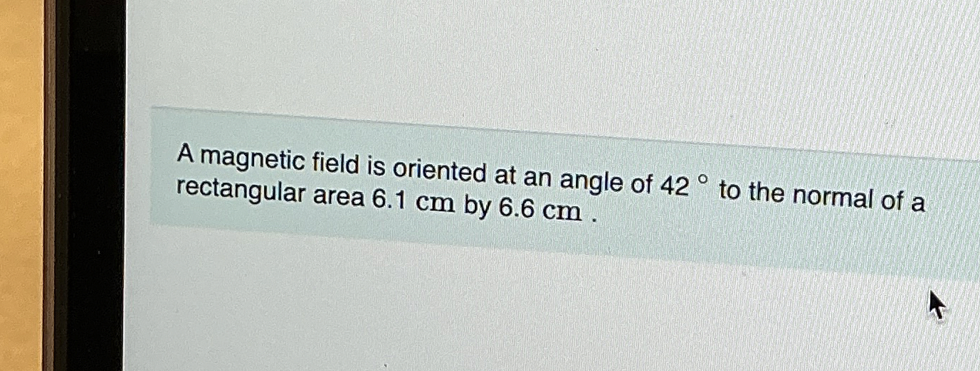 A magnetic field is oriented at an angle of 4 2