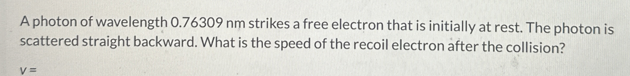 A photon of wavelength 0 . 7 6 3 0 9 nm strikes a