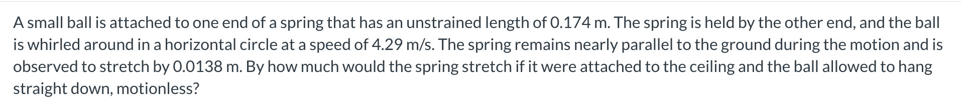 A small ball is attached to one end of a spring