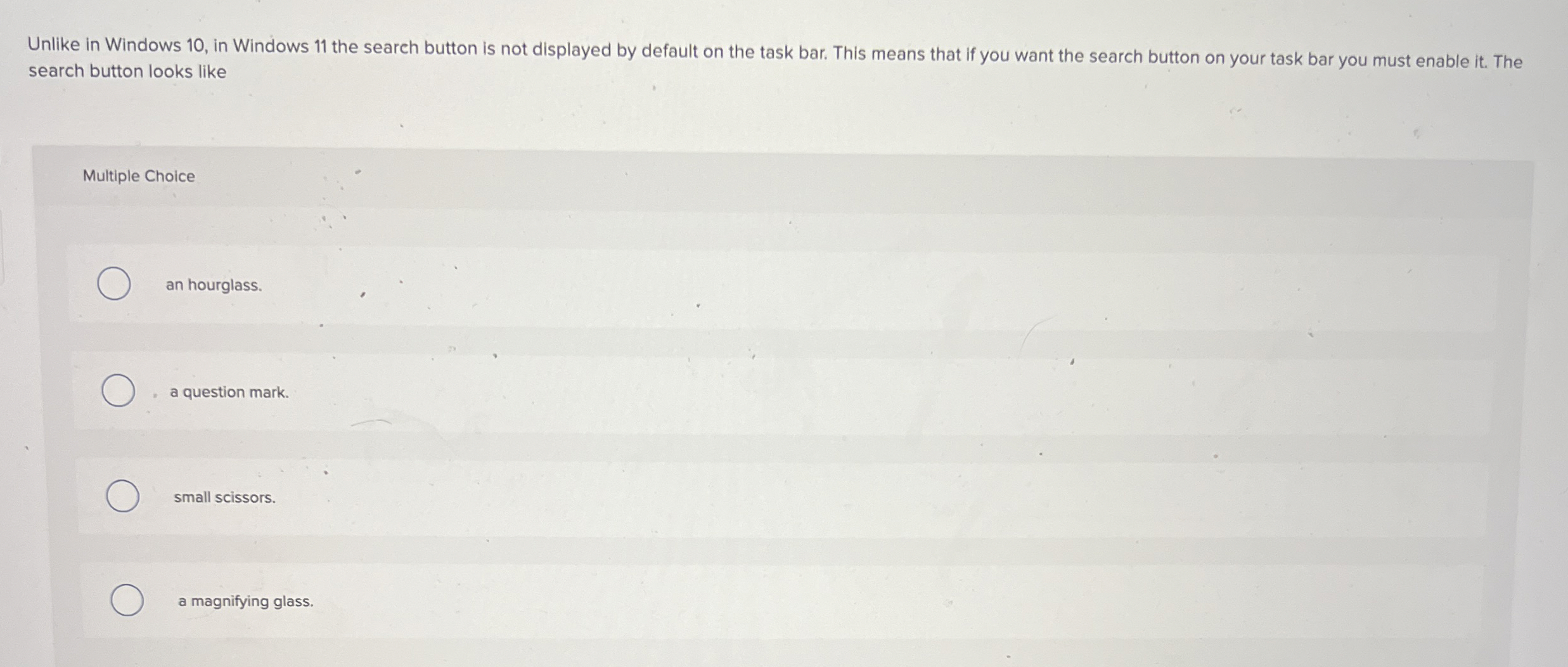 Unlike in Windows 1 0 , in Windows 1 1 the search