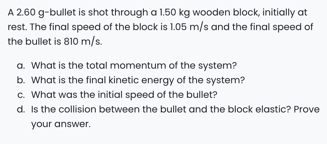 A 2 . 6 0 g - bullet is shot through a 1 . 5 0 kg