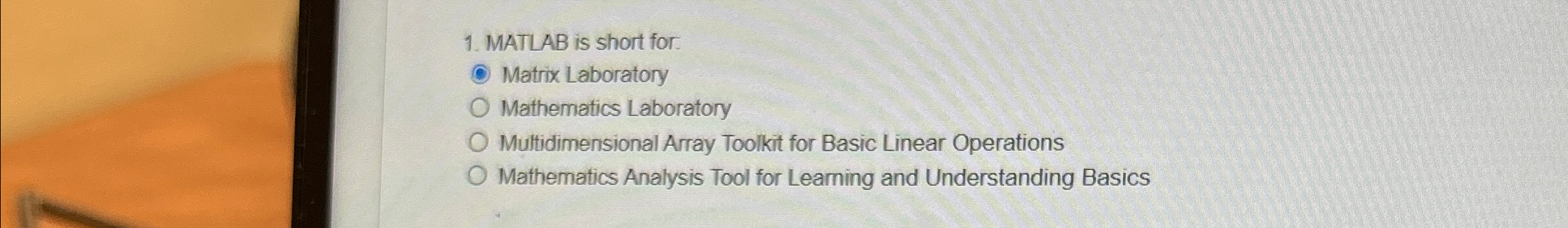 MATLAB is short for: Matrix Laboratory